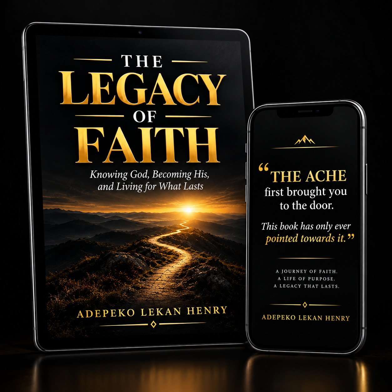 The Legacy of Faith: Knowing God, Becoming His, and Living for What Lasts